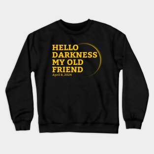 Hello Darkness My Old Friend - Simple Typograph Crewneck Sweatshirt